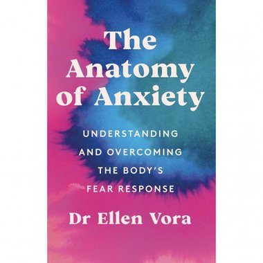 ‎The Anatomy of Anxiety ‎-‎ Understanding and Overcoming The Body's Fear Response‎
