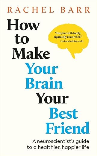 How to Make Your Brain Your Best Friend -