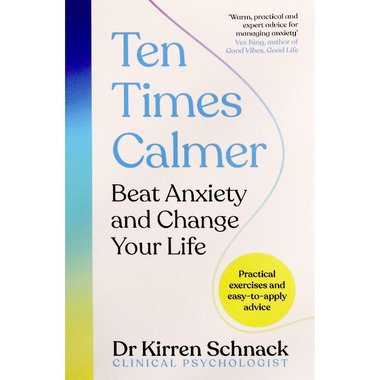 Ten Times Calmer - Beat Anxiety and Change Your Life