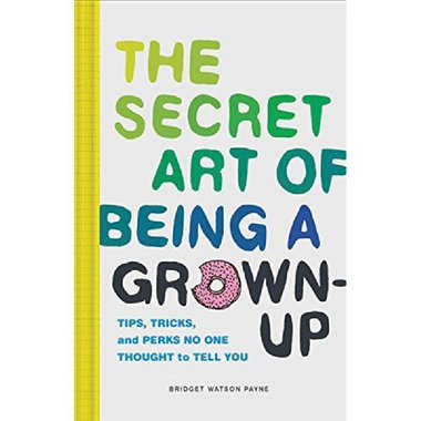 The Secret Art of Being a Grown-Up - Tips