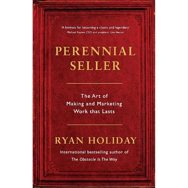 Perennial Seller - The Art of Making and Marketing Work That Lasts