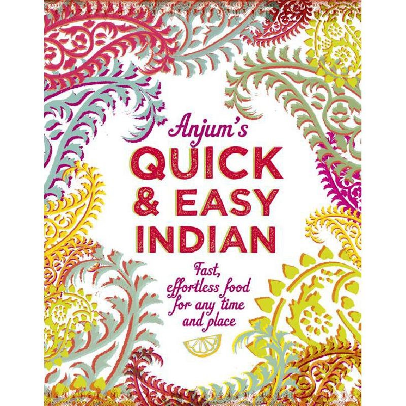 Anjum's Quick & Easy Indian - Fast