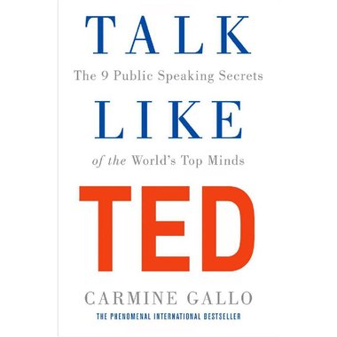 Talk Like Ted - The 9 Public Speaking Secrets of The World's Top Minds