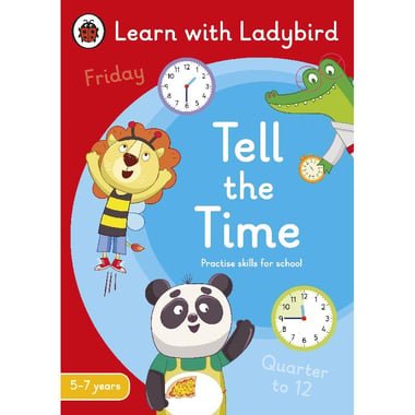 Learn with Ladybird: Tell The Time  5-7 Years - Practise Skills for School